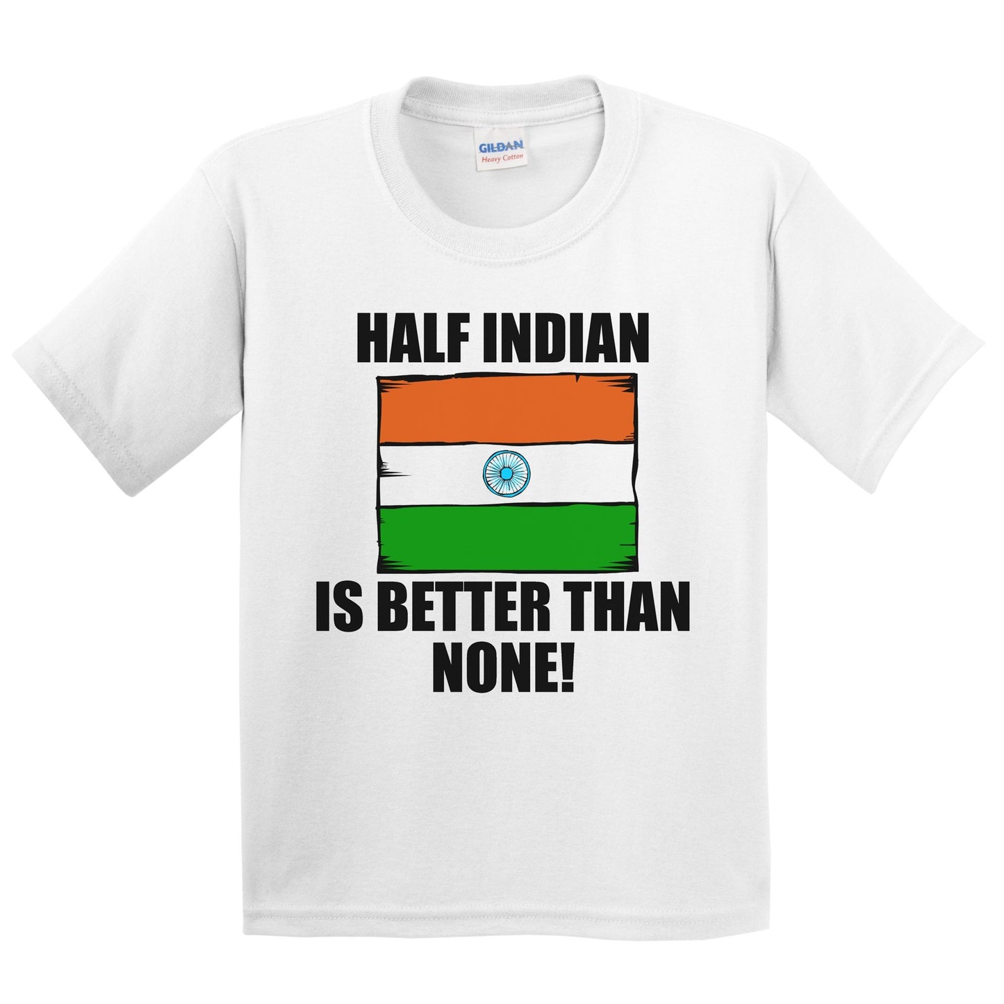 Half Indian Is Better Than None Kids Youth T-Shirt