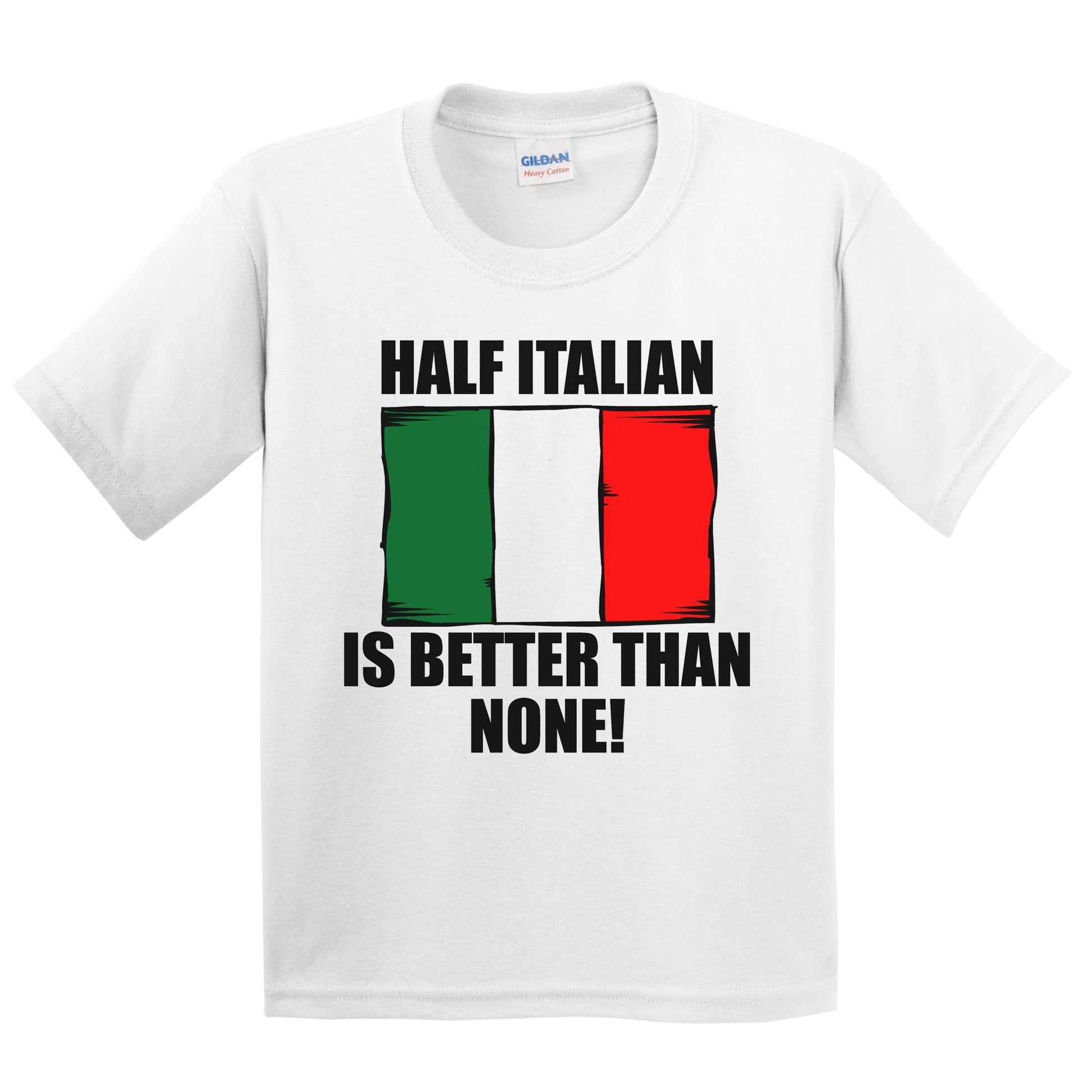 Half Italian Is Better Than None Kids Youth T-Shirt