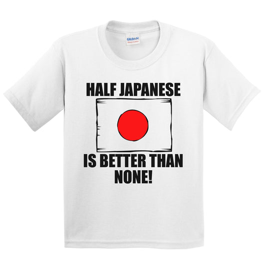 Half Japanese Is Better Than None Kids Youth T-Shirt