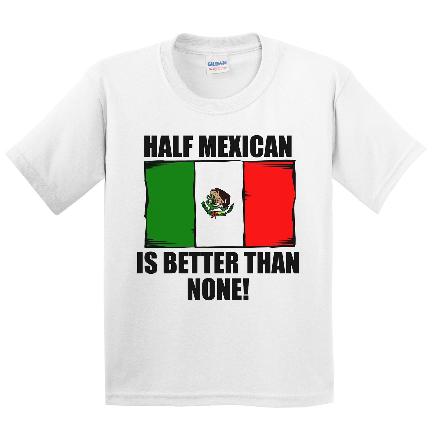 Half Mexican Is Better Than None Kids Youth T-Shirt