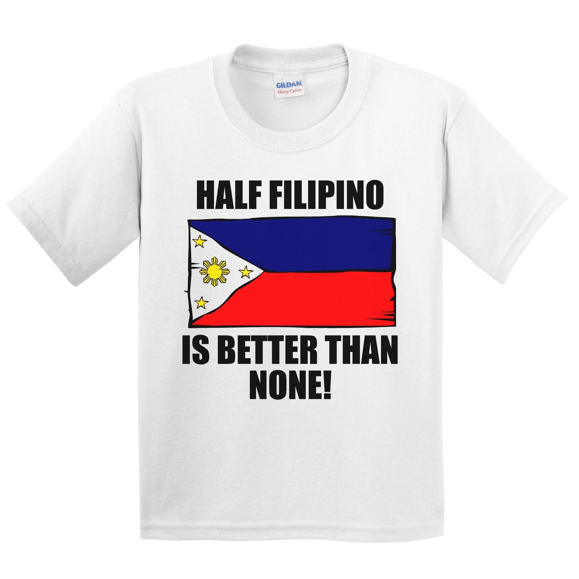 Half Filipino Is Better Than None Kids Youth T-Shirt