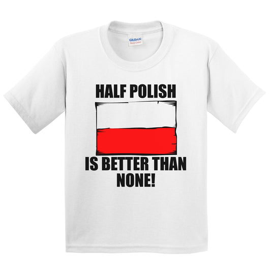 Half Polish Is Better Than None Kids Youth T-Shirt