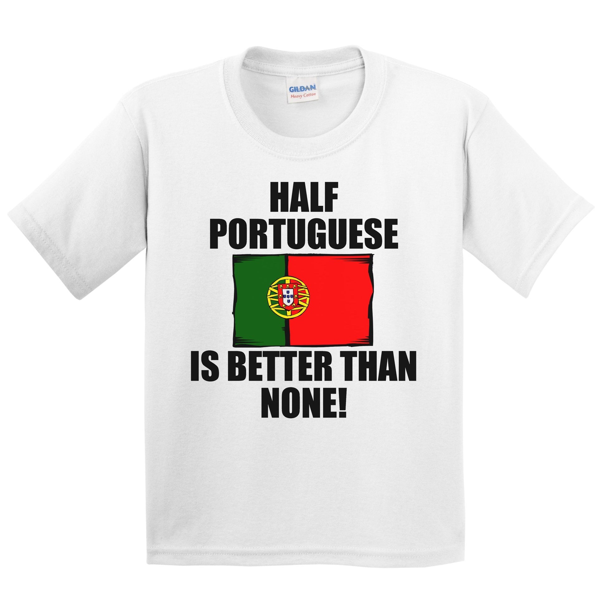 Half Portuguese Is Better Than None Kids Youth T-Shirt