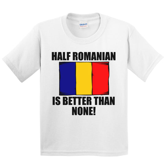 Half Romanian Is Better Than None Kids Youth T-Shirt