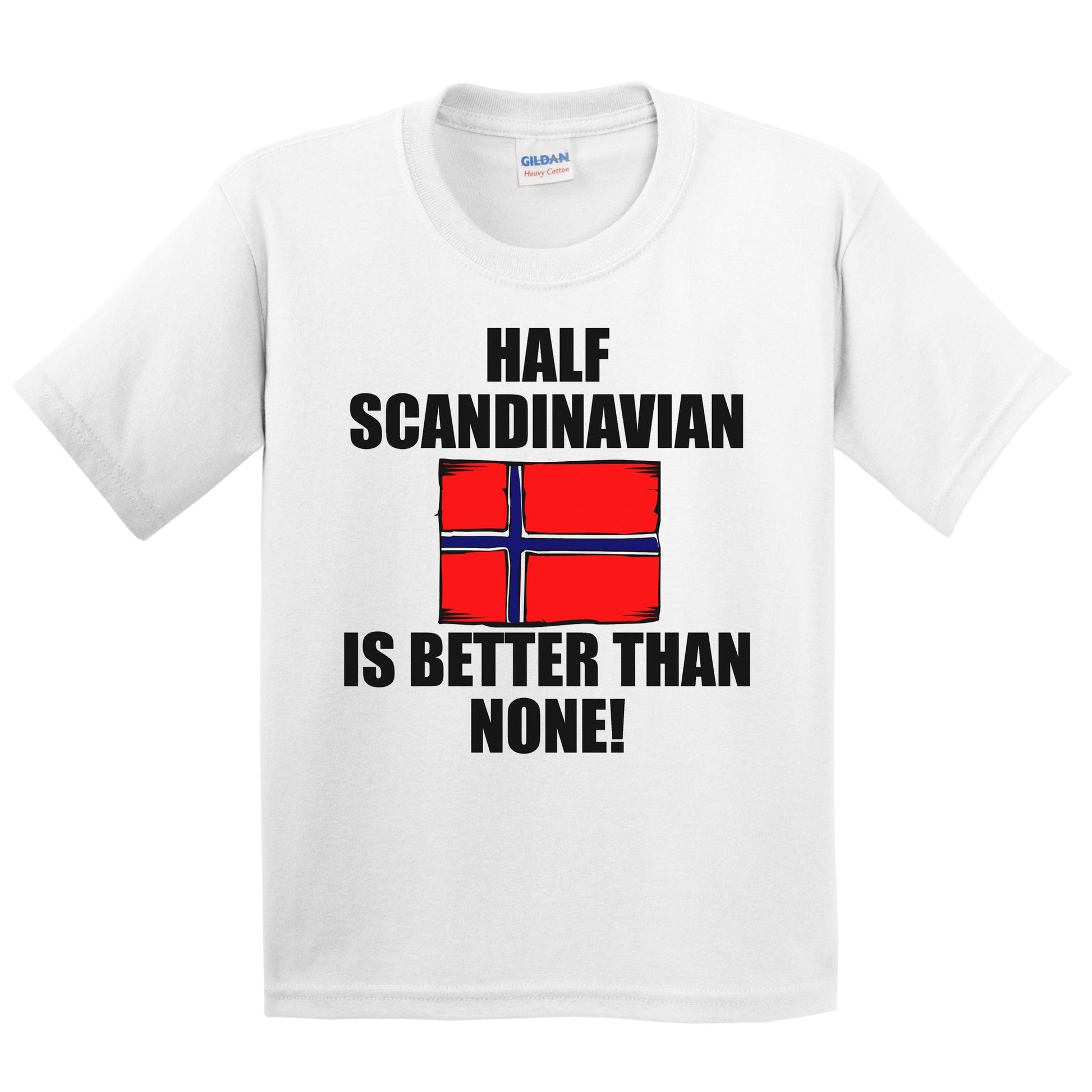 Half Scandinavian Is Better Than None Kids Youth T-Shirt