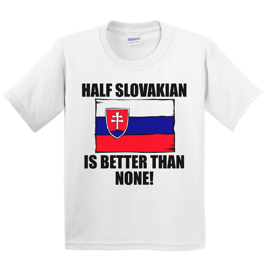 Half Slovakian Is Better Than None Kids Youth T-Shirt