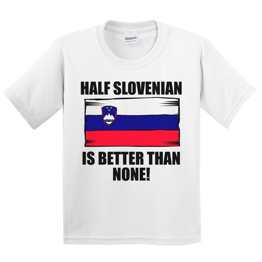 Half Slovenian Is Better Than None Kids Youth T-Shirt