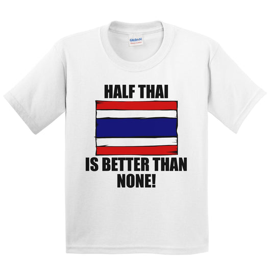 Half Thai Is Better Than None Kids Youth T-Shirt