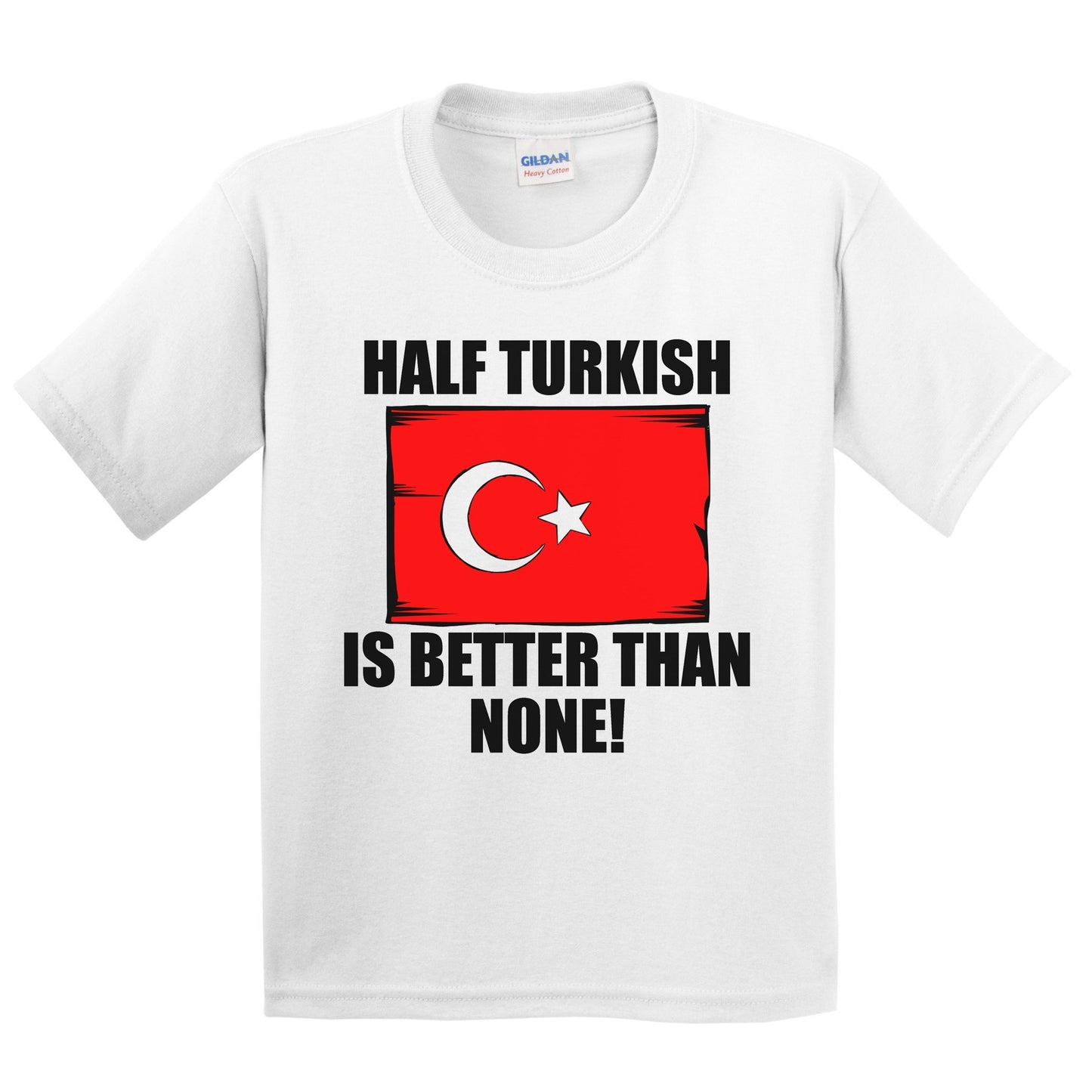Half Turkish Is Better Than None Kids Youth T-Shirt