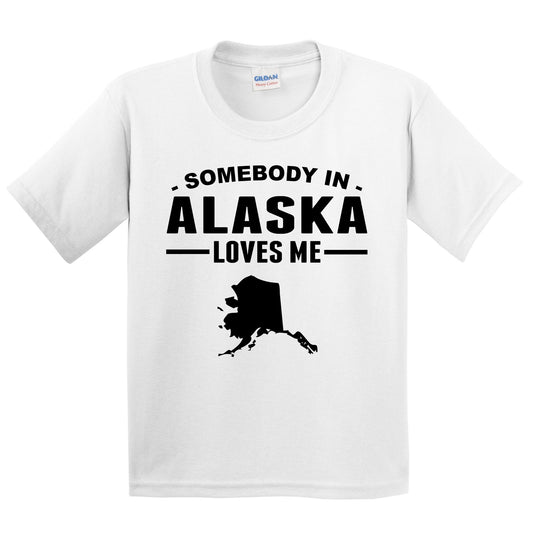 Somebody In Alaska Loves Me Kids T-Shirt - Alaska Youth Shirt