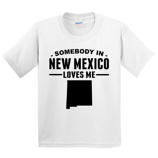 Somebody In New Mexico Loves Me Kids T-Shirt - New Mexico Youth Shirt