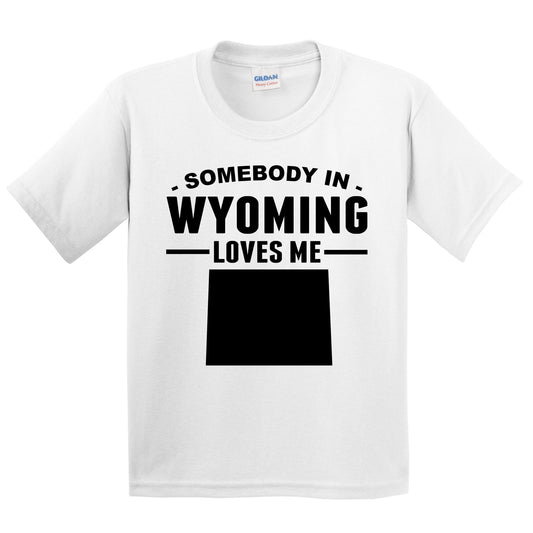 Somebody In Wyoming Loves Me Kids T-Shirt - Wyoming Youth Shirt