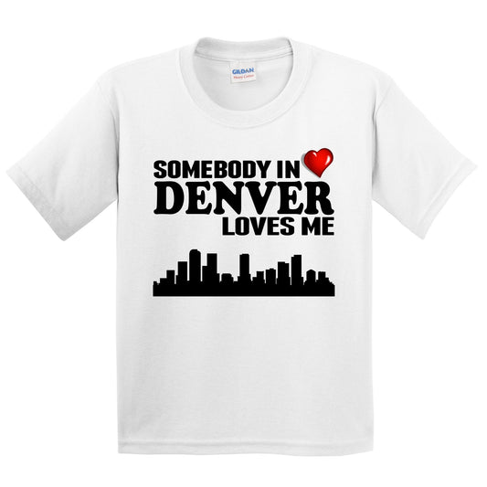 Somebody In Denver Loves Me Kids Youth T-Shirt