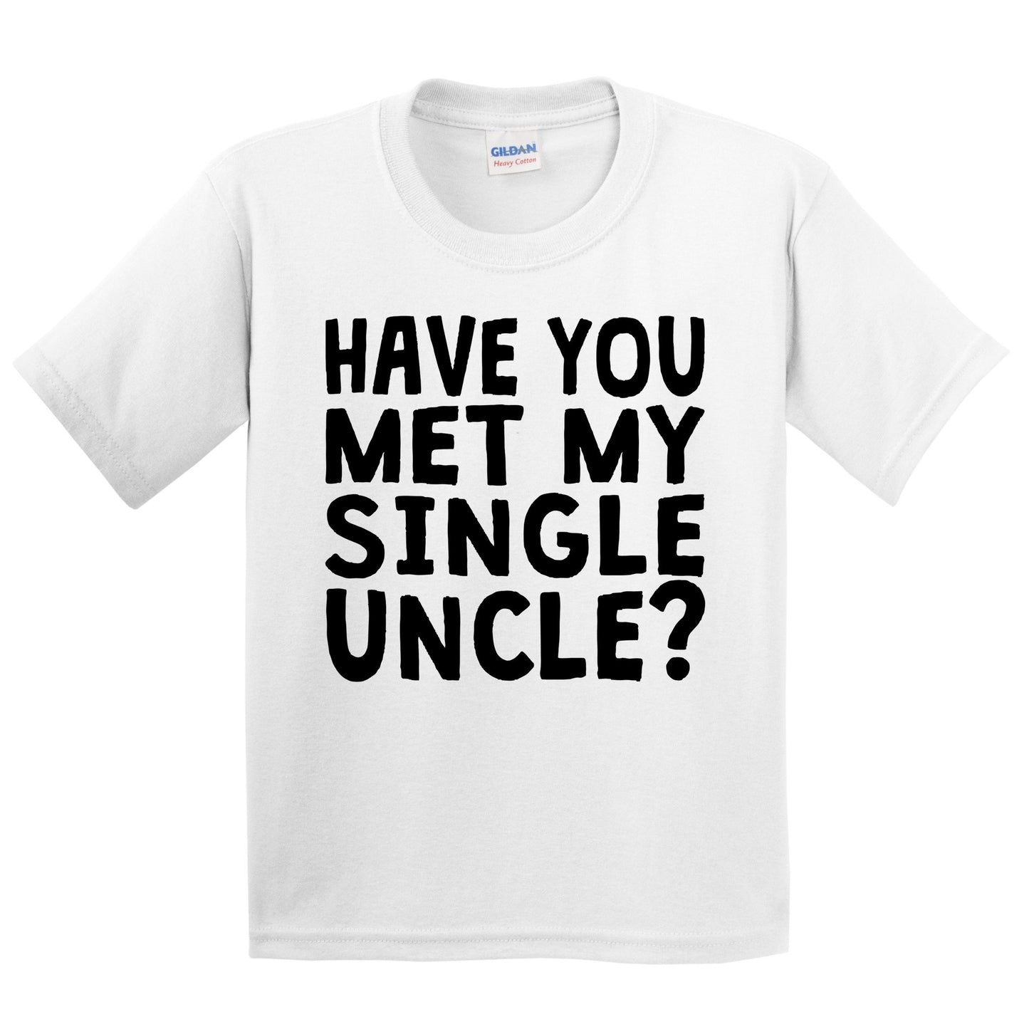 Have You Met My Single Uncle? Funny Kids Youth T-Shirt For Niece or Nephew