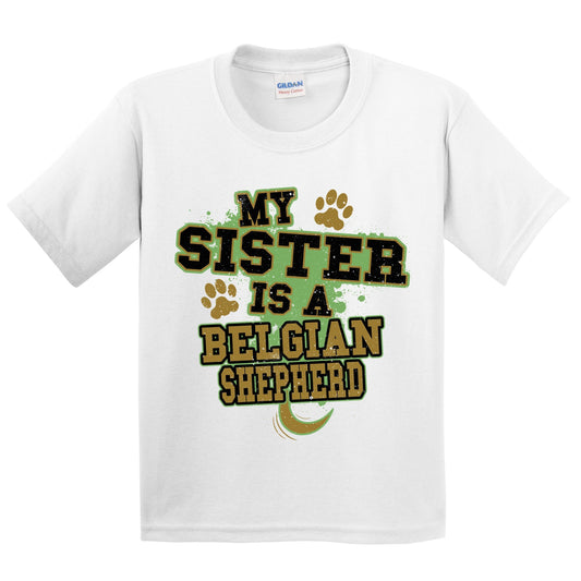 My Sister Is A Belgian Shepherd Funny Dog Kids Youth T-Shirt
