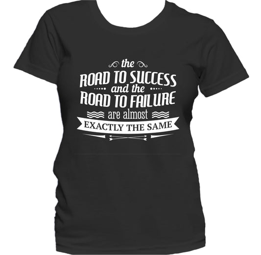 The Road To Success And The Road To Failure Quote Women's T-Shirt