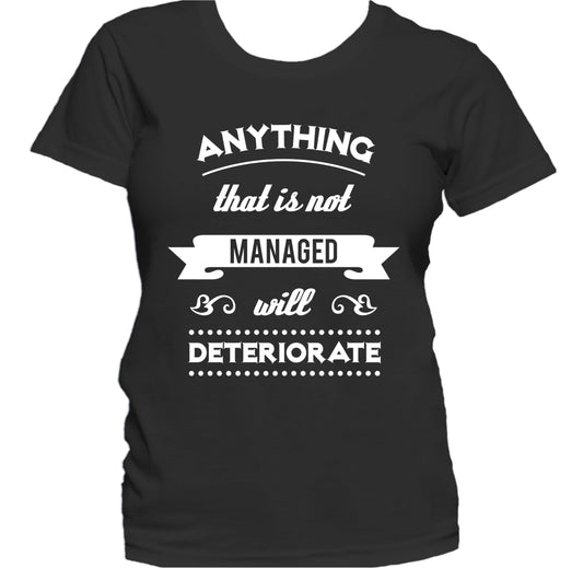 Anything That Is Not Managed Will Deteriorate Women's T-Shirt