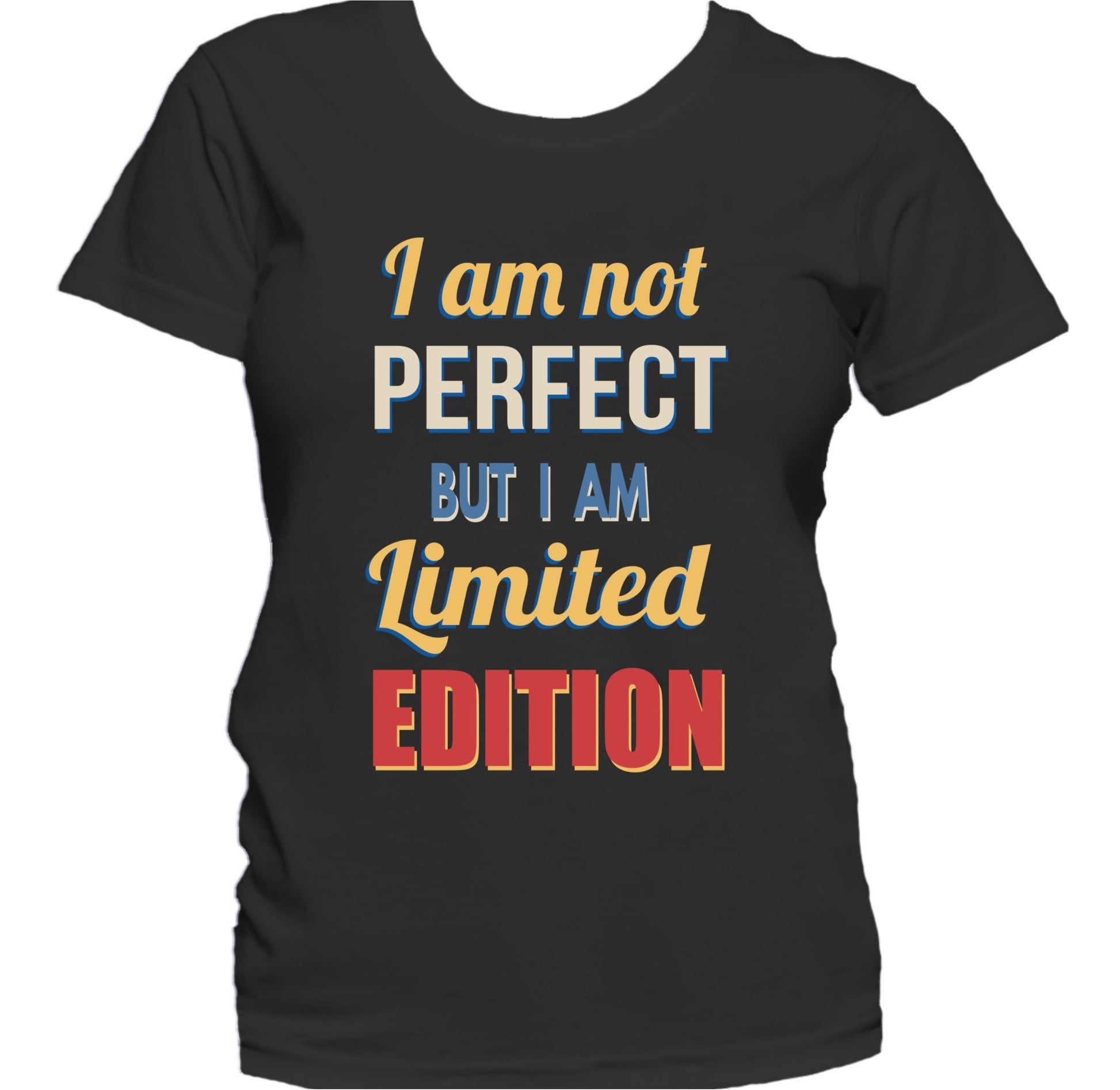 I Am Not Perfect But I Am Limited Edition Quote Women's T-Shirt