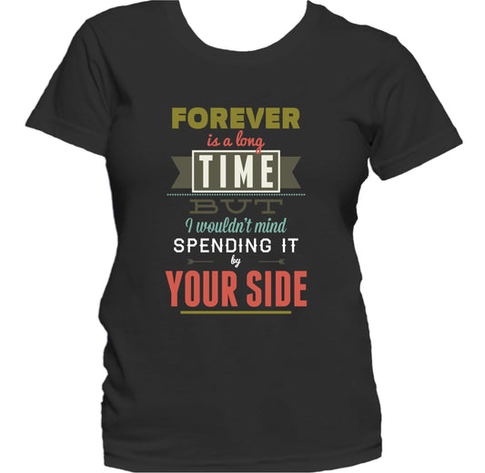Forever Is Long Time Love Quote Women's T-Shirt