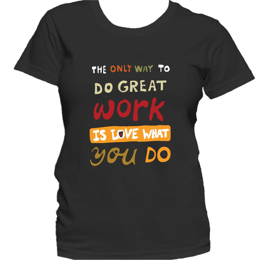 Love What You Do Inspirational Quote Women's T-Shirt