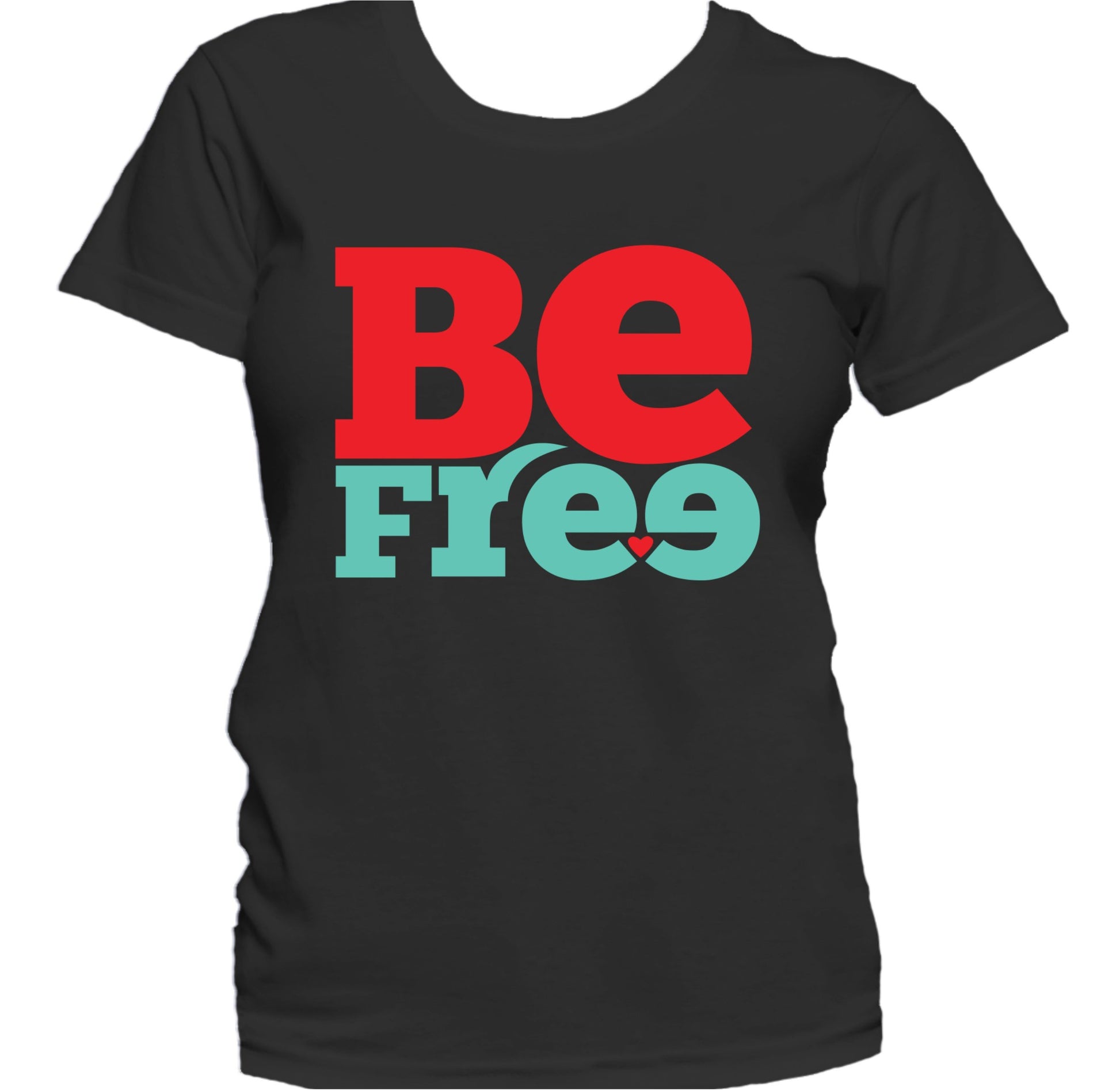 Be Free Heart Inspirational Quote Women's T-Shirt