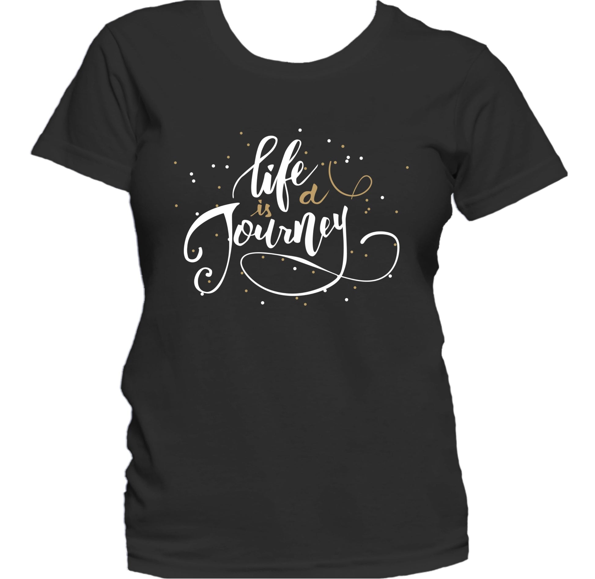 Life Is A Journey Inspirational Quote Women's T-Shirt