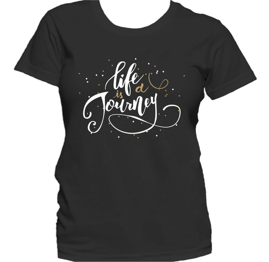 Life Is A Journey Inspirational Quote Women's T-Shirt