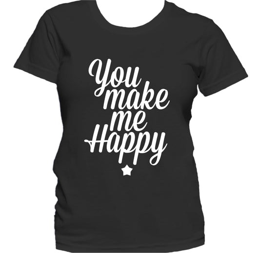 You Make Me Happy Cute Women's T-Shirt