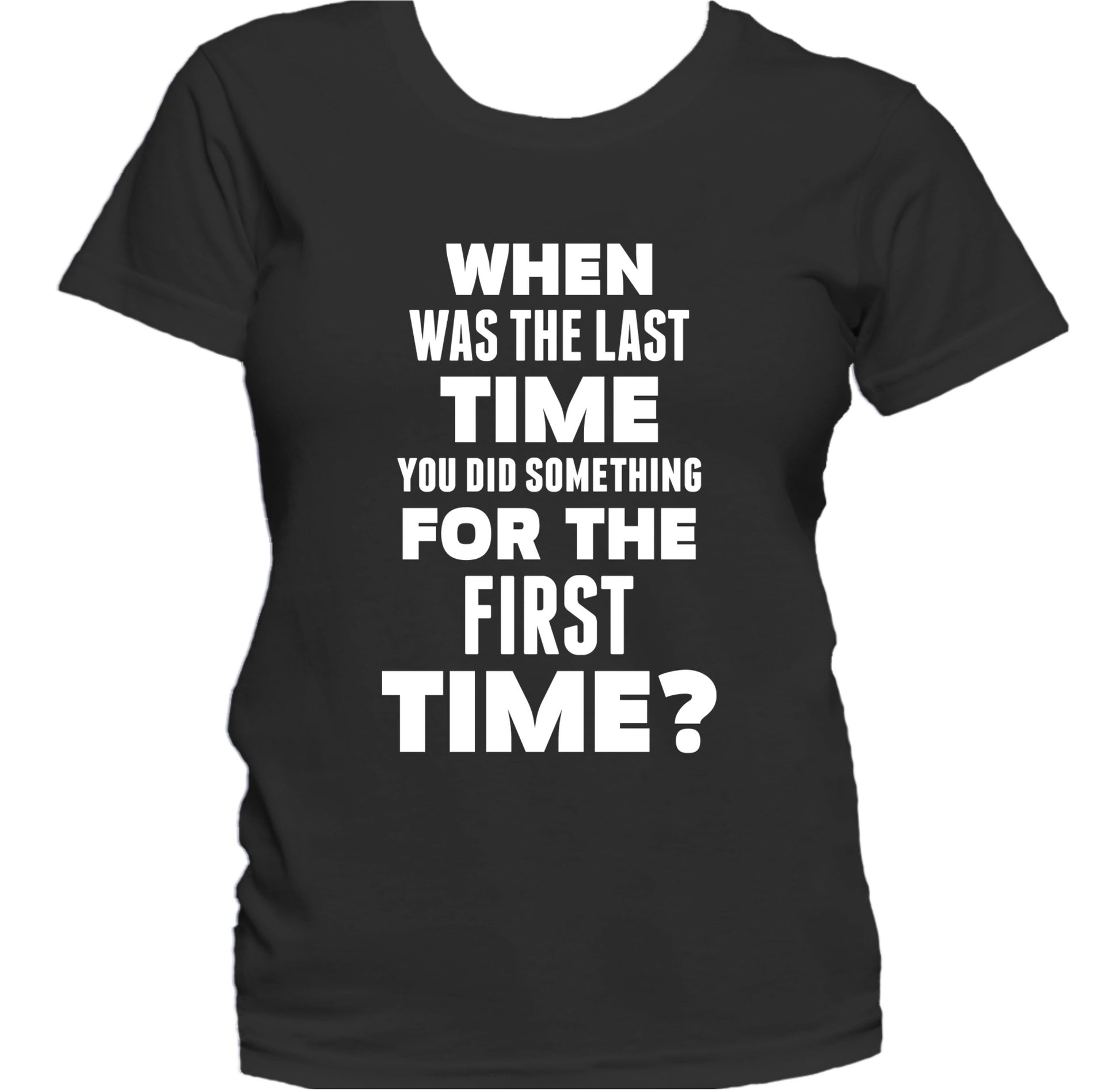 Something For The First Time Inspirational Quote Women's T-Shirt