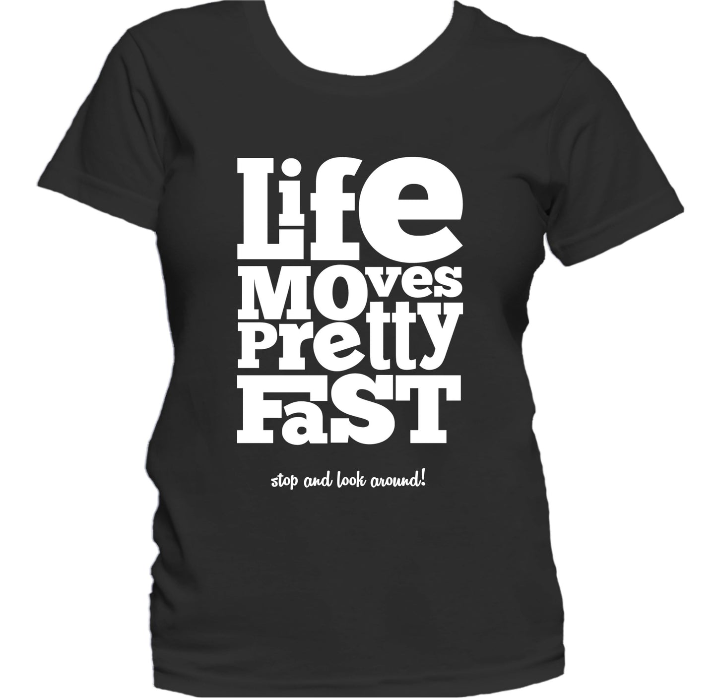 Life Moves Pretty Fast Stop And Look Around Quote Women's T-Shirt