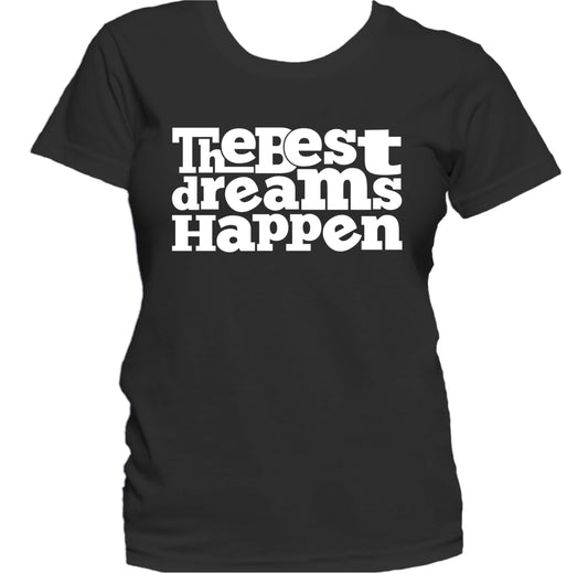 The Best Dreams Happen Inspirational Quote Women's T-Shirt
