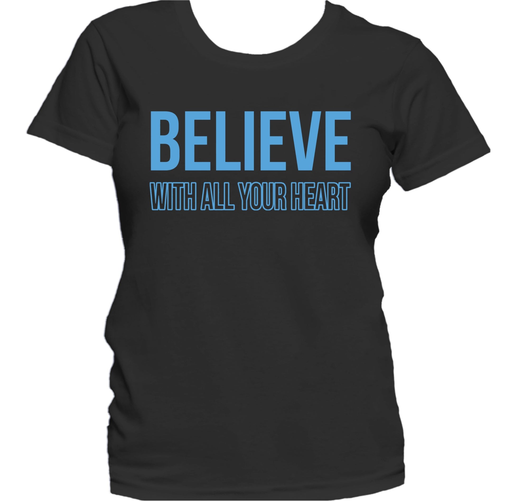 Believe With All Your Heart Inspirational Quote Women's T-Shirt
