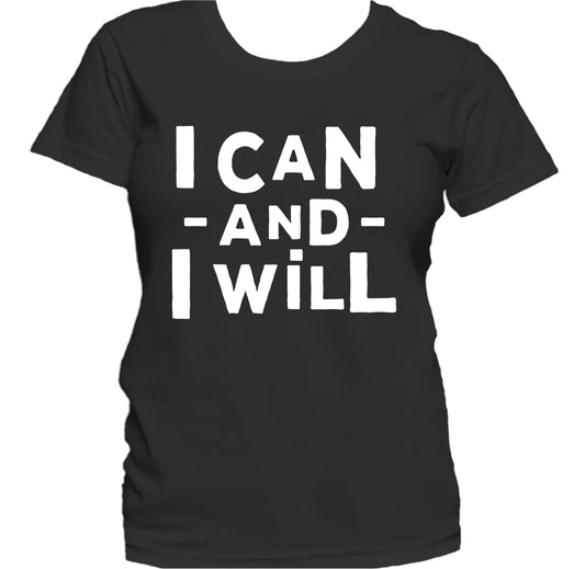 I Can And I Will Inspirational Motivational Quote Women's T-Shirt