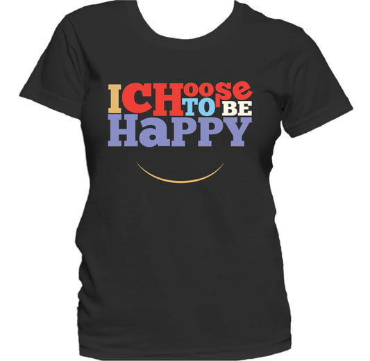I Choose To Be Happy Inspirational Motivational Quote Women's T-Shirt