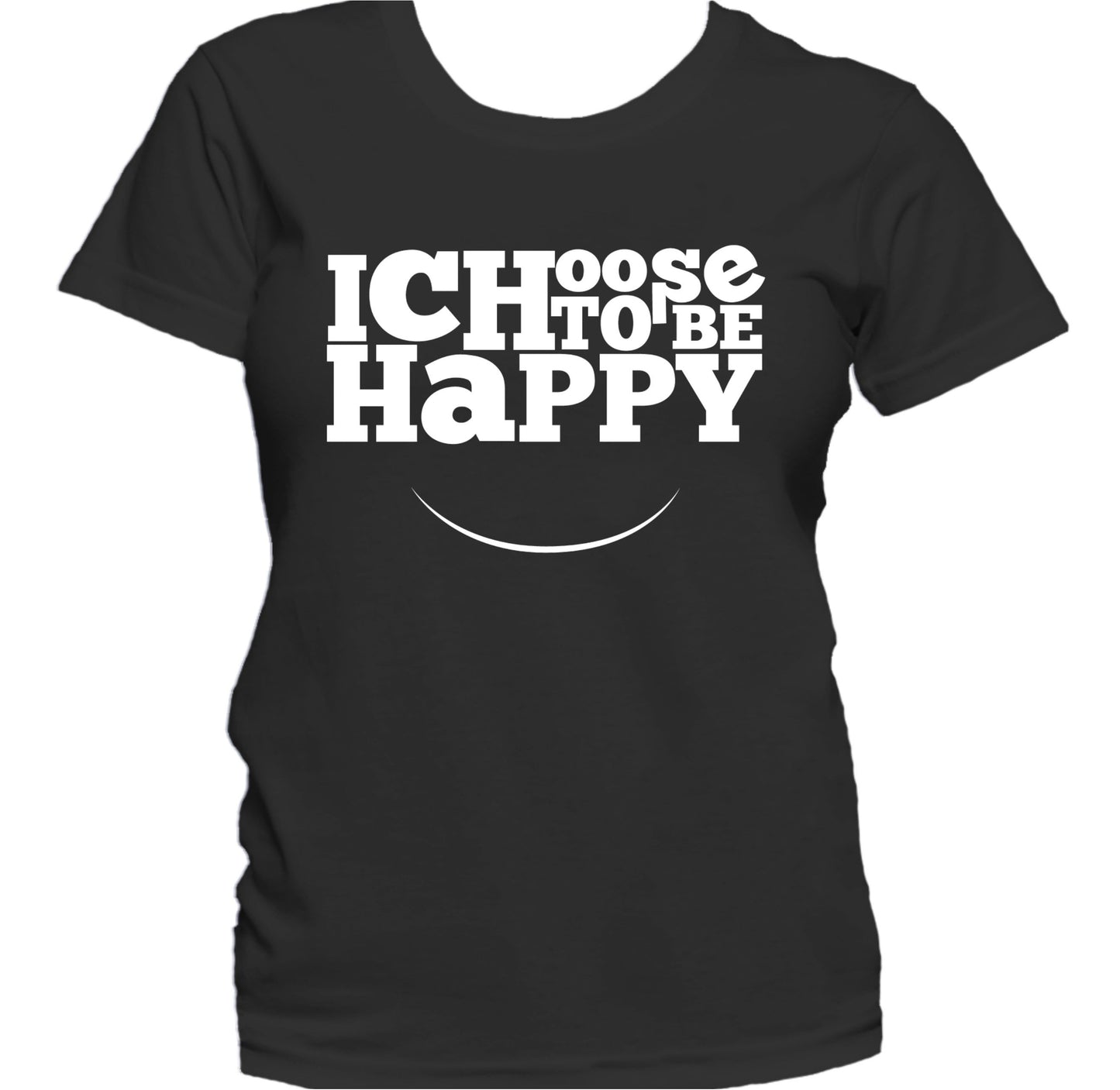 I Choose To Be Happy Inspirational Motivational Quote Women's T-Shirt