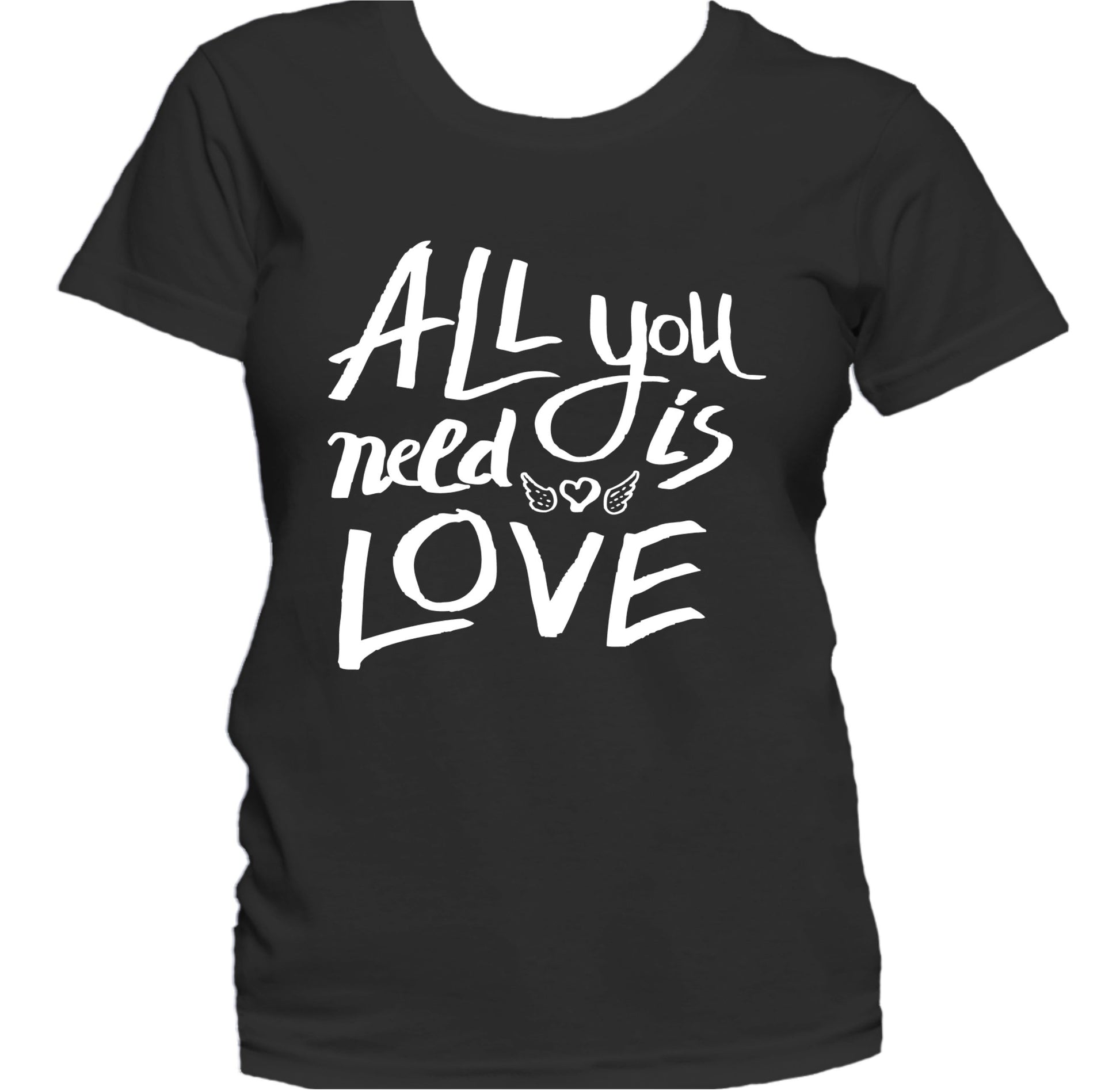 All You Need Is Love Inspirational Motivational Quote Women's T-Shirt