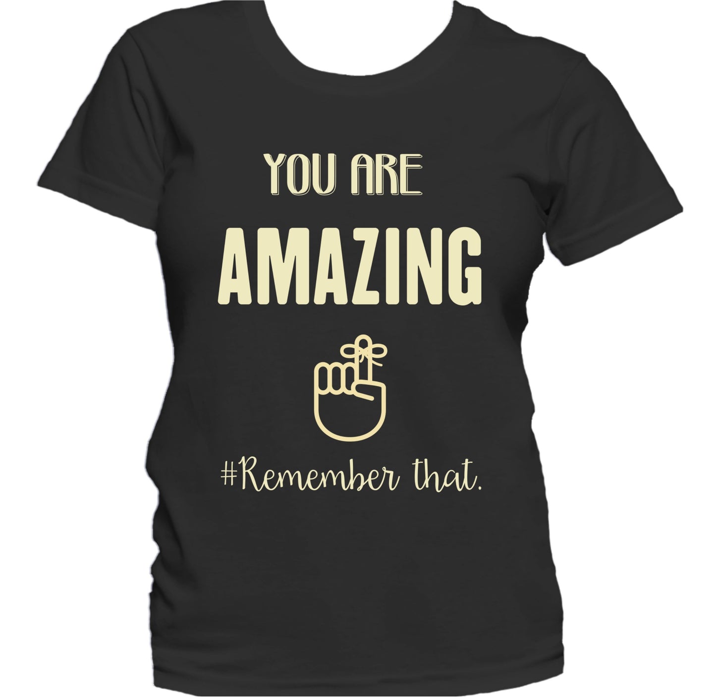 You Are Amazing Remember That Inspirational Quote Women's T-Shirt