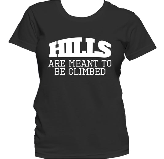Hills Are Meant To Be Climbed Motivational Quote Women's T-Shirt