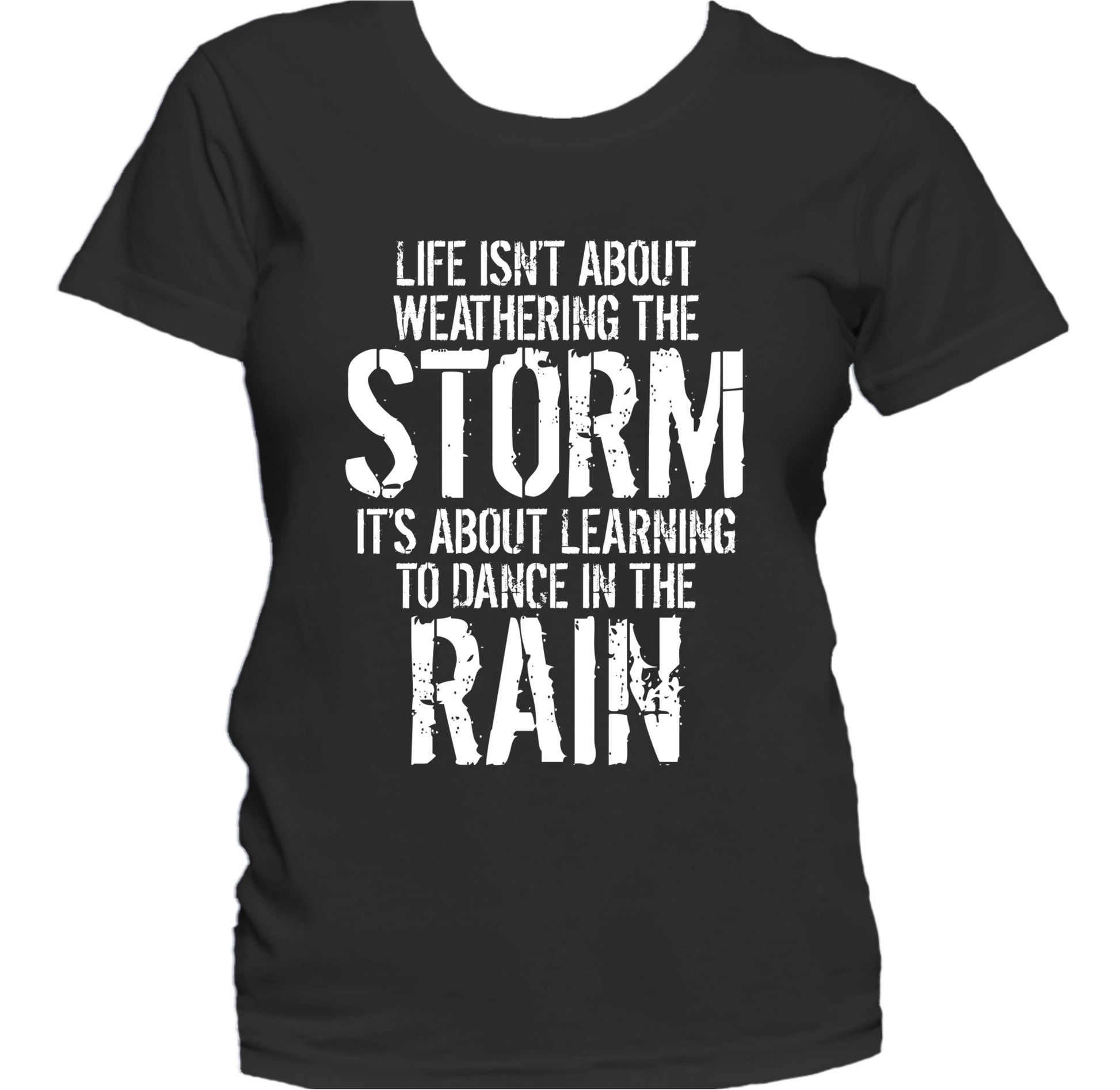 Life Is About Learning To Dance In The Rain Quote Women's T-Shirt