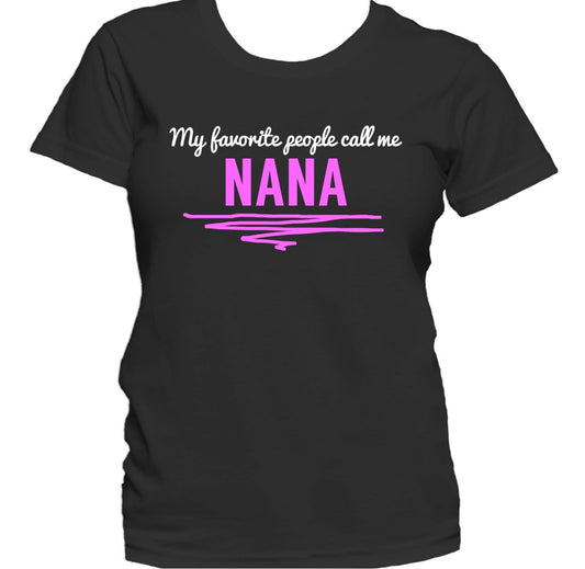 My Favorite People Call Me Nana Women's T-Shirt