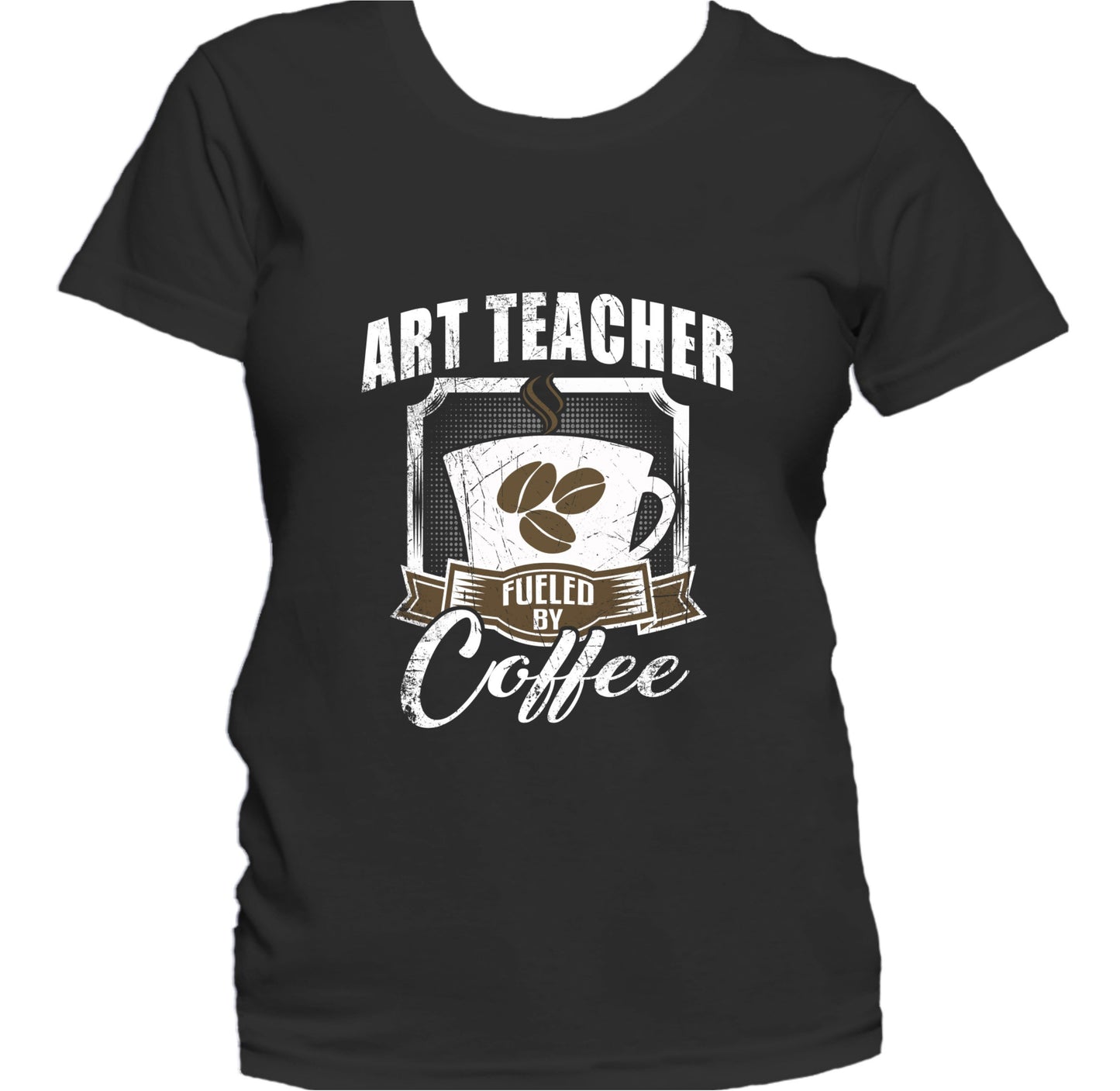 Art Teacher Fueled By Coffee Funny Women's T-Shirt