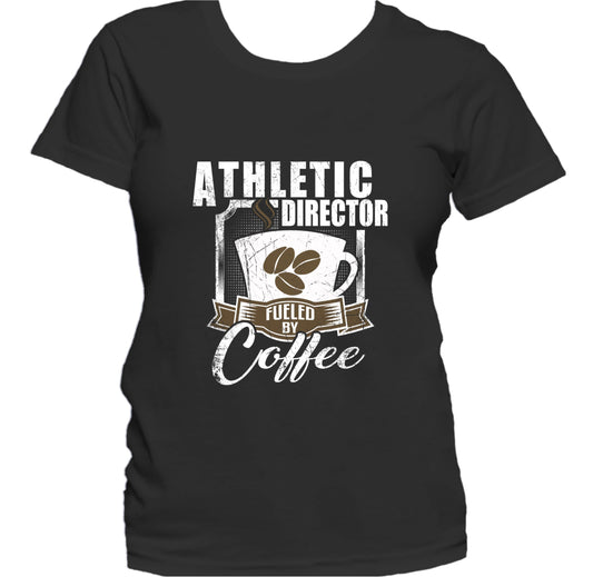 Athletic Director Fueled By Coffee Funny Women's T-Shirt
