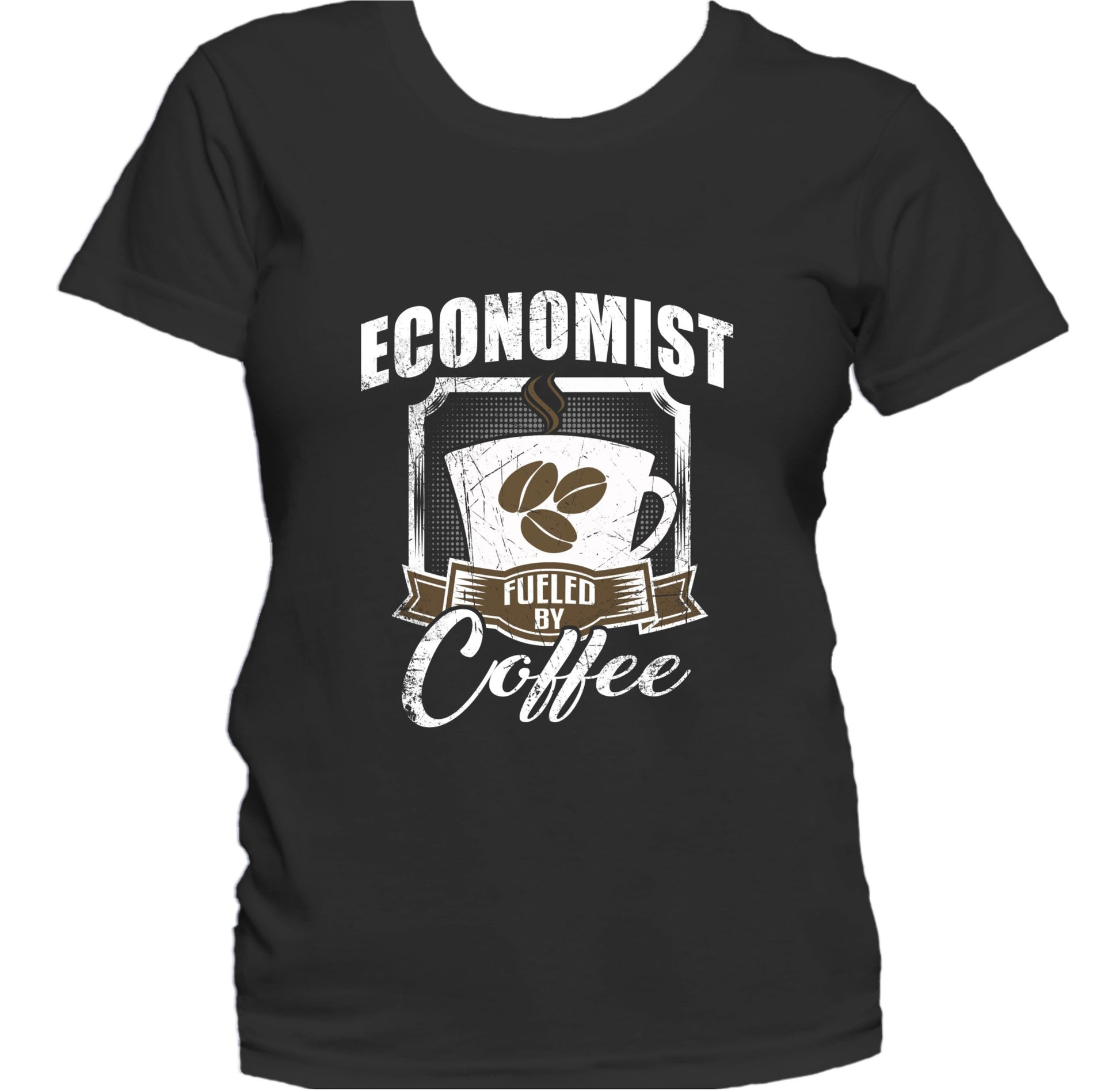 Economist Fueled By Coffee Funny Women's T-Shirt