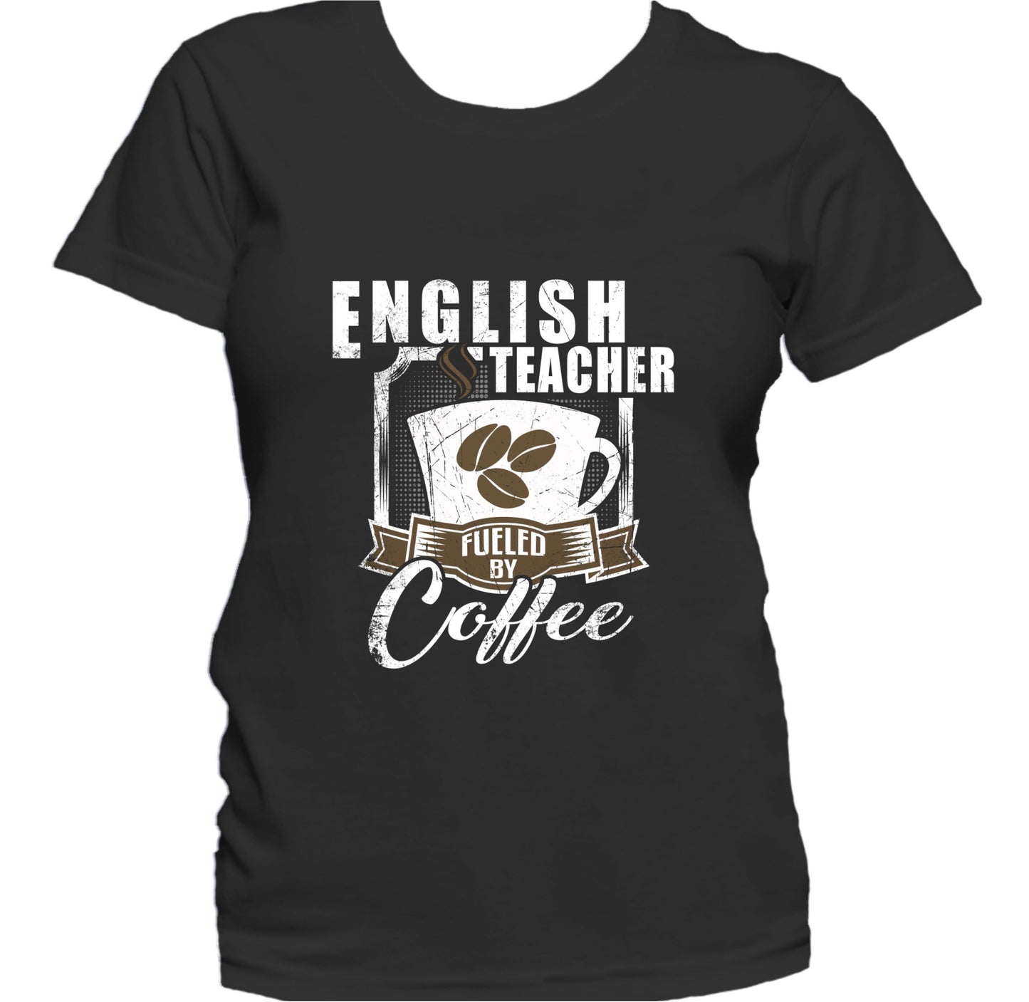 English Teacher Fueled By Coffee Funny Women's T-Shirt