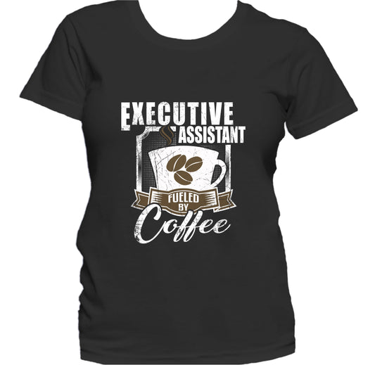 Executive Assistant Fueled By Coffee Funny Women's T-Shirt