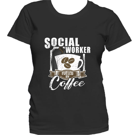 Social Worker Fueled By Coffee Funny Women's T-Shirt