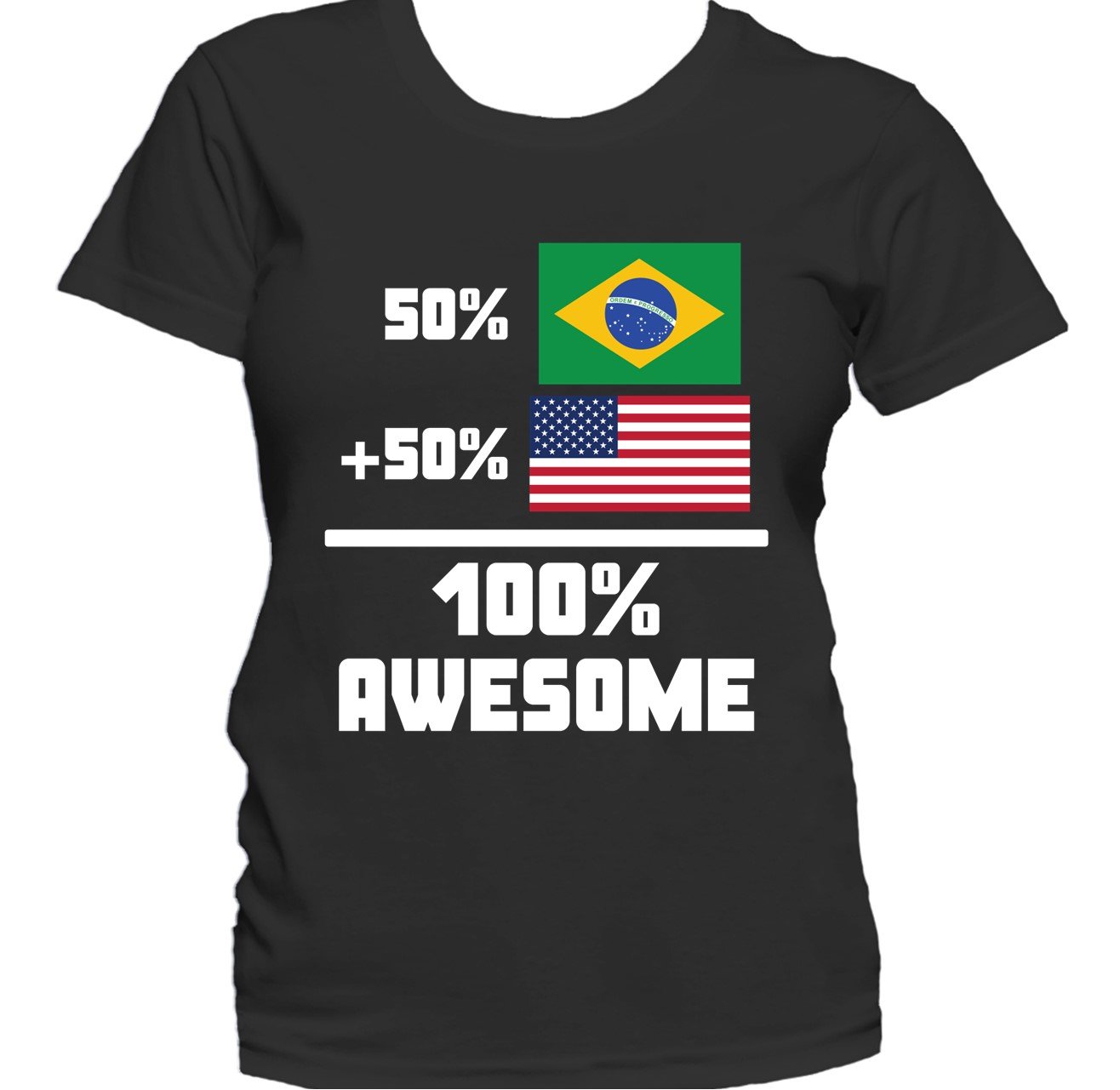 50% Brazilian 50% American 100% Awesome Funny Flag Women's T-Shirt