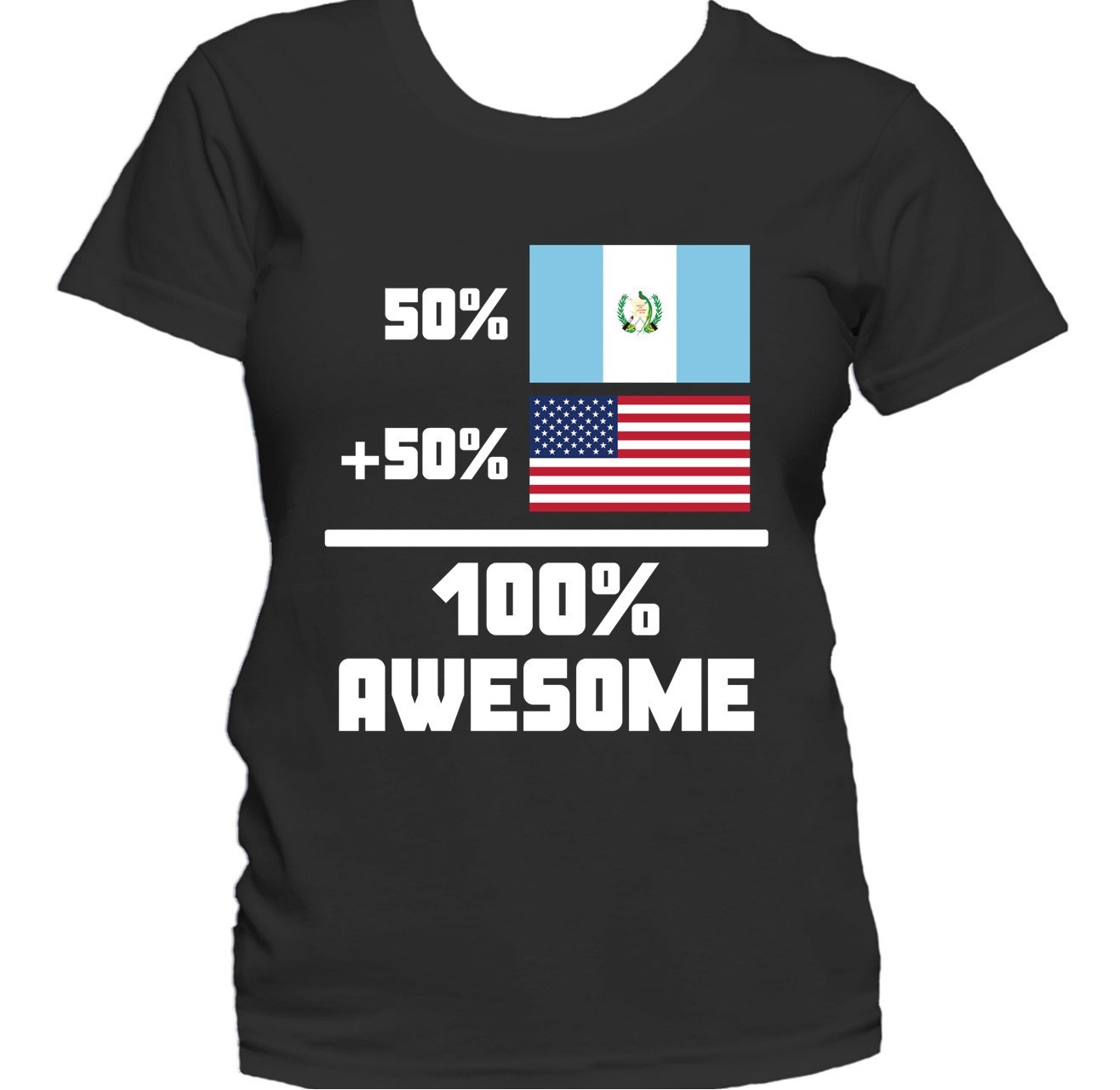 50% Guatemalan 50% American 100% Awesome Funny Flag Women's T-Shirt