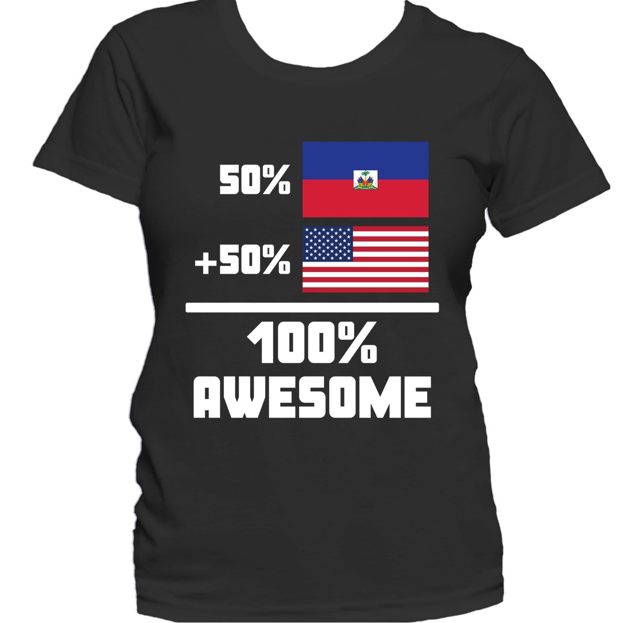 50% Haitian 50% American 100% Awesome Funny Flag Women's T-Shirt