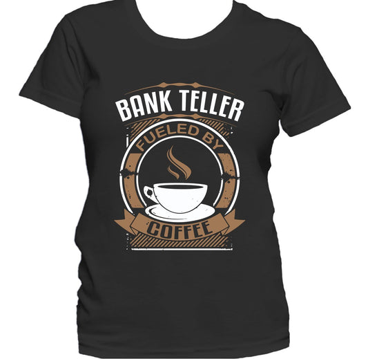 Bank Teller Fueled By Coffee Funny Banking Women's T-Shirt